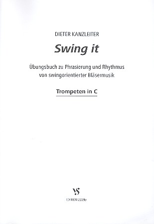 Swing it   Übungsbuch zu Phrasierung und Rhythmus von swingorientierter Bläsermusik     Trompeten in C