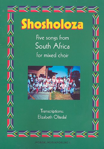 Shosholoza for mixed chorus  5 songs from South Africa  