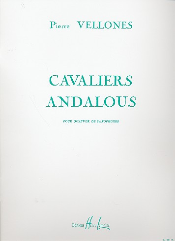 Cavaliers andalous&nbsp;&nbsp;für 4 Saxophone (SATB)&nbsp;&nbsp;Partitur und Stimmen