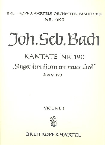 Singet dem Herrn ein neues Lied&nbsp;&nbsp;Kantate Nr.190 BWV190&nbsp;&nbsp;Violine 1