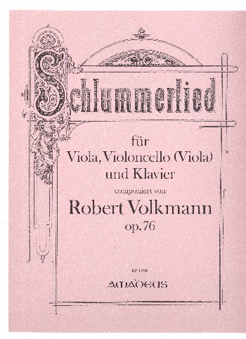 Schlummerlied op.76 für Viola,  Violoncello (Viola) und Klavier  Partitur und Stimmen