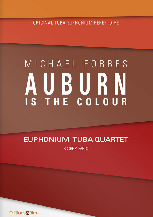 Auburn is the colour&nbsp;&nbsp;for euphonium-tuba quartet&nbsp;&nbsp;(2euph,2tb),score+parts (1995)