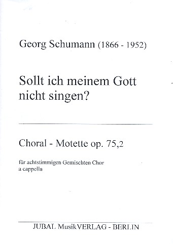 Sollt ich meinem Gott nicht singen op.75,2  für gem Chor (SSAATTBB) a cappella  Choral-Motette,  KOPIE