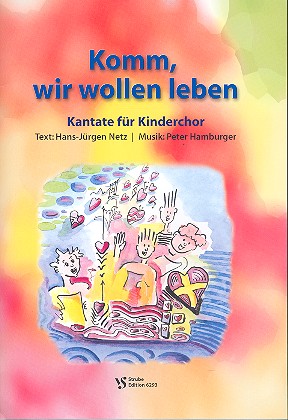 Komm wir wollen leben&nbsp;&nbsp;Kantate für Kinderchor und Klavier&nbsp;&nbsp;Netz, Hans-Jürgen, Text