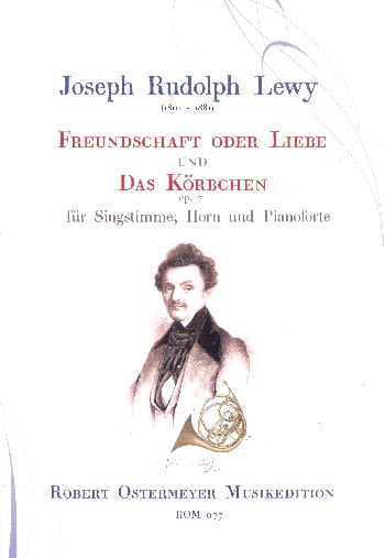 Freundschaft oder Liebe  und  Das Körbchen op.7   für Singstimme, Horn und Klavier  Partitur und Stimmen