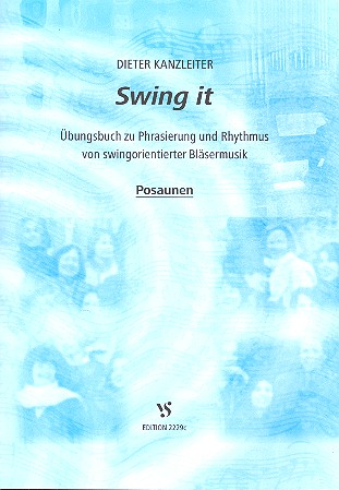 Swing it   Übunsbuch zu Phrasierung und Rhythmus von swingorientierter Bläsermusik   Posaunen