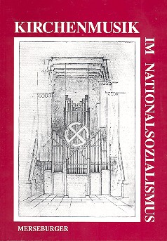 Kirchenmusik im Nationalsozialismus&nbsp;&nbsp;10 Vorträge&nbsp;&nbsp;