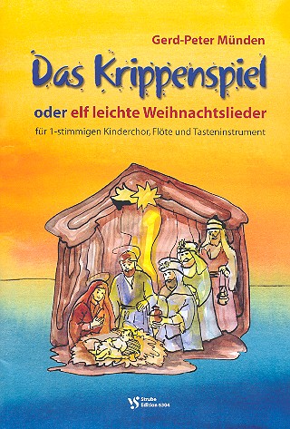 Das Krippenspiel  oder 11 leichte Weihnachtslieder  für 1stg. Kinderchor, Flöte und Tasteninstrument  Partitur