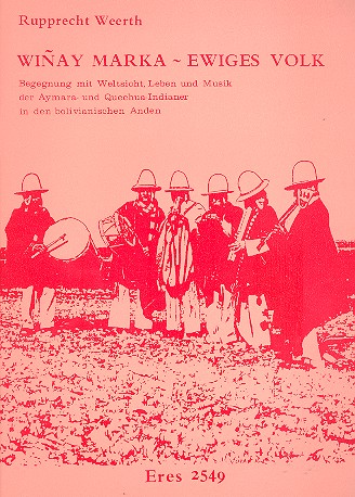 Winay marka - Ewiges Volk Texte und Noten&nbsp;&nbsp;Begegnung mit Weltsicht, Leben und Musik&nbsp;&nbsp;der Aymara- und Quechua-Indianer