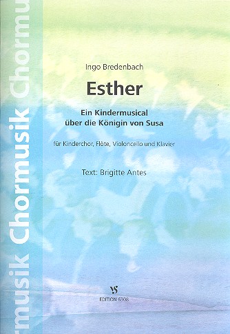 Esther&nbsp;&nbsp;für Kinderchor, Flöte, Violoncello und Klavier&nbsp;&nbsp;Partitur