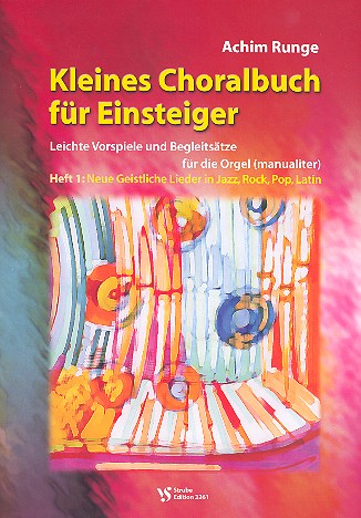 Kleines Choralbuch für Einsteiger Band 1 - Neue geistliche Lieder in Jazz, Rock, Pop, Latin &nbsp;&nbsp;für Orgel (manualiter)&nbsp;&nbsp;