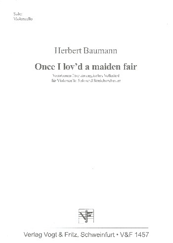 Once I lov'd a maiden fair Variationen  über ein englisches Volkslied für Violoncello  und Streichorchester,   Violoncello solo