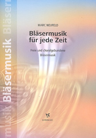 Bläsermusik für jede Zeit&nbsp;&nbsp;Freie und choralgebundene Bläsermusik&nbsp;&nbsp;