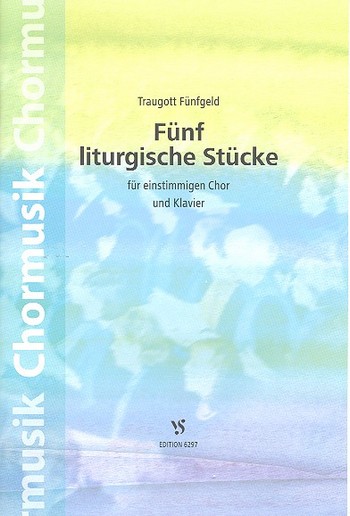 5 liturgische Stücke  für einstimmigen Chor und Klavier  Partitur