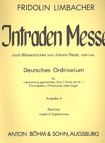 Intraden-Messe nach Bläserstücken von Johann Pezel Ausgabe A  für gem Chor, Bläser und Orgel  Partitur (= Orgelstimme)