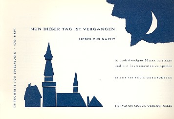 Nun dieser Tag ist vergangen  Lieder zur Nacht in dreistimmigen  Sätzen (SAT) zum Singen oder Spielen