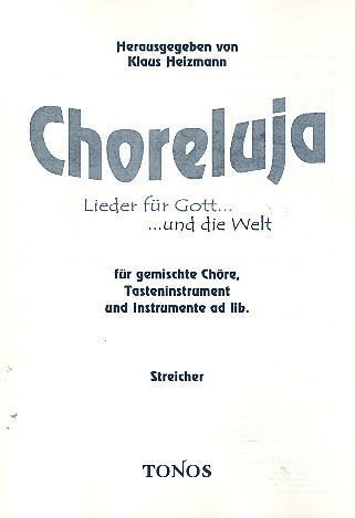 Choreluja für gem Chor,&nbsp;&nbsp;Tasteninstrument und Instrumente&nbsp;&nbsp;ad lib.,  Streicherstimmen