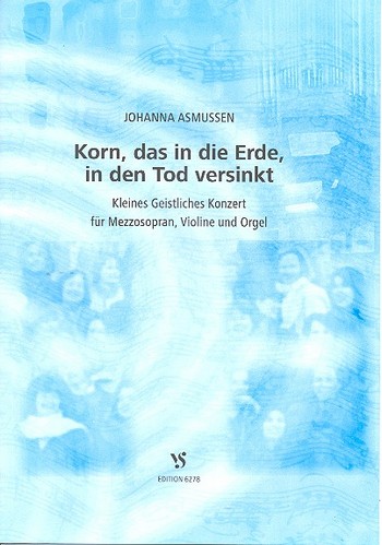 Korn, das in die Erde, in den Tod versinkt&nbsp;&nbsp;für Mezzosopran, Violine und Orgel,  Partitur&nbsp;&nbsp;Kleines geistliches Konzert
