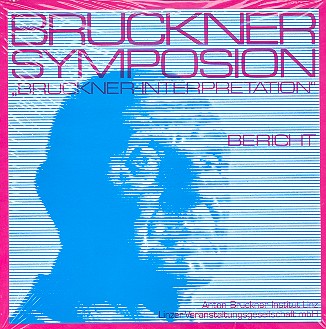 Bruckner-Interpretation  Bericht zum Bruckner Symposion Linz 1982  