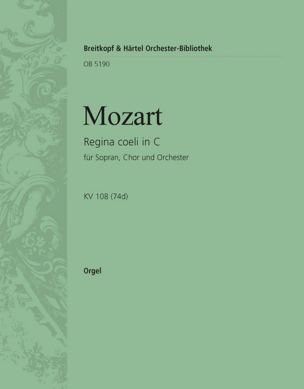 Regina coeli in C KV 108 (74d)&nbsp;&nbsp;für Sopran, gem Chor, Orchester und Orgel&nbsp;&nbsp;Orgel