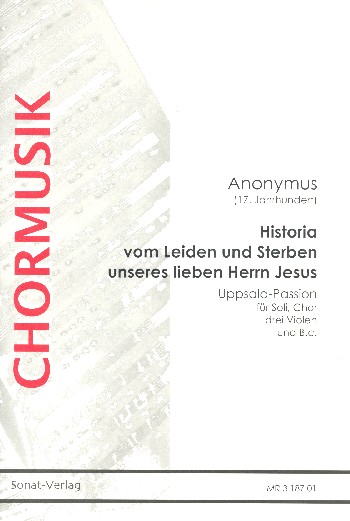 Historia vom Leiden und Sterben  unsers lieben Herrn Jesu für Soli, Chor, 3 Violen und Bc,  Partitur