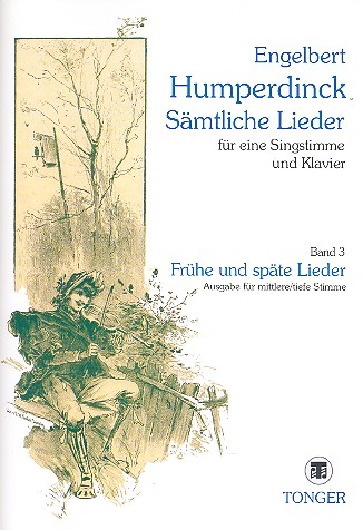 Sämtliche Lieder Band 3: Frühe und späte Lieder &nbsp;&nbsp;für mittlere/tiefe Singstimme und Klavier&nbsp;&nbsp;