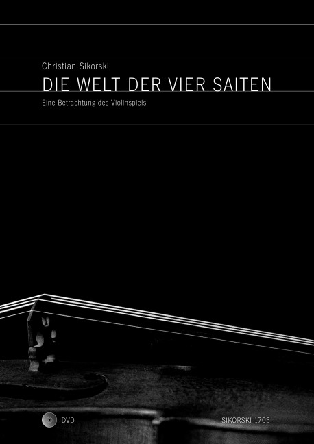 Die Welt der vier Saiten (+DVD-Video)&nbsp;&nbsp;Eine Betrachtung des Violinspiels&nbsp;&nbsp;