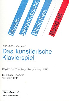 Das künstlerlische Klavierspiel  Reprint der 2. Auflage  Magdeburg 1919