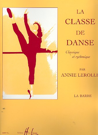 La classe de danse classique&nbsp;&nbsp;et rythmique vol.1 la barre&nbsp;&nbsp;Klassische Ballettschule
