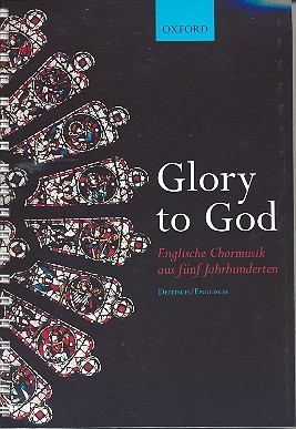 Glory to God - Englische Chormusik aus 5 Jahrhunderten&nbsp;&nbsp;für gem Chor mit Begleitung&nbsp;&nbsp;Partitur (dt/en), Spiralbindung