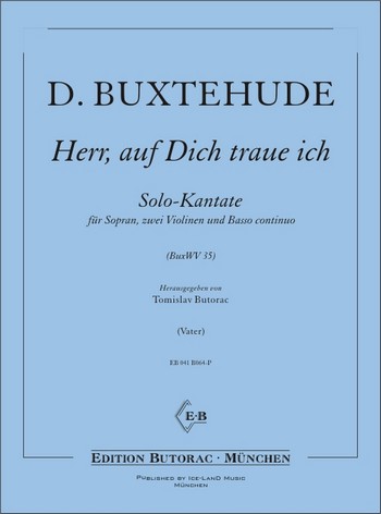 Herr auf Dich traue ich BuxWV35&nbsp;&nbsp;Solo-Kantate für Sopran, 2 Violinen und Bc&nbsp;&nbsp;Partitur und Stimmen