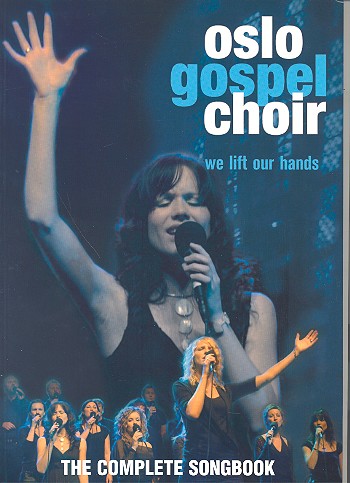 Oslo Gospel Choir - we lift our hands  The complete songbook  