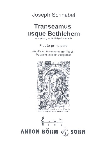 Transeamus usque Bethlehem Ausgabe A&nbsp;&nbsp;für Bass, gem Chor, Orgel (Orchester)&nbsp;&nbsp;Flöte