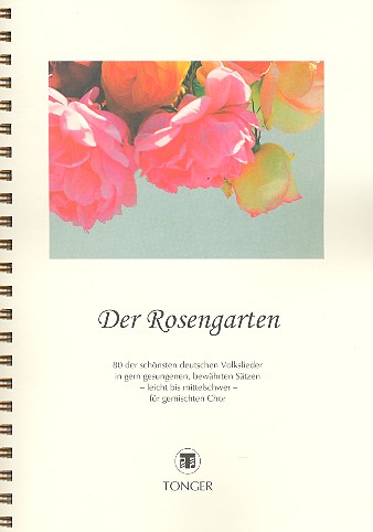 Der Rosengarten Liederbuch für gem Chor  80 der schönsten deutschen Volkslieder  