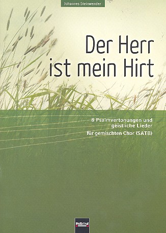 Der Herr ist mein Hirt 8 Psalmvertonungen&nbsp;&nbsp;und geistliche Lieder für gemischten Chor&nbsp;&nbsp;