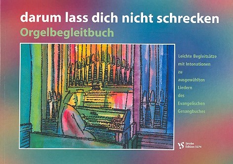 darum lass dich nicht schrecken&nbsp;&nbsp;für Orgel&nbsp;&nbsp;Orgelbegleitbuch