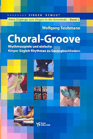 Choral Groove (+CD): Rhythmusspiele&nbsp;&nbsp;und Körper-Begleit-Rhythmen zu&nbsp;&nbsp;Gesangbuchliedern