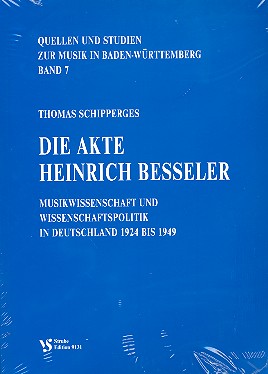 Die Akte Heinrich Besseler&nbsp;&nbsp;Musikwissenschaft und Wissenschaftspolitik&nbsp;&nbsp;in Deutschland 1924 bis 1949