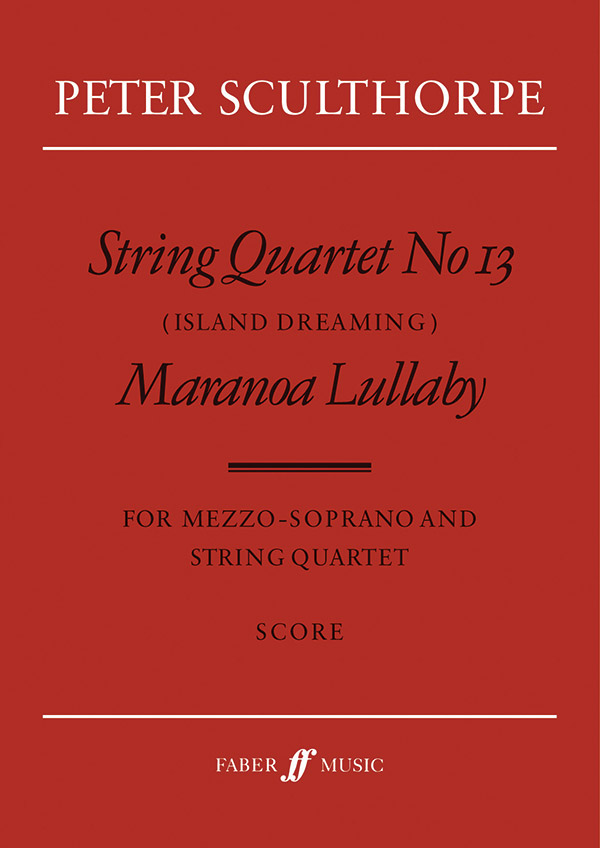 String quartet no.13  and&nbsp;&nbsp;Maranoa Lullaby for mezzo-soprano&nbsp;&nbsp;and string quartet,  score