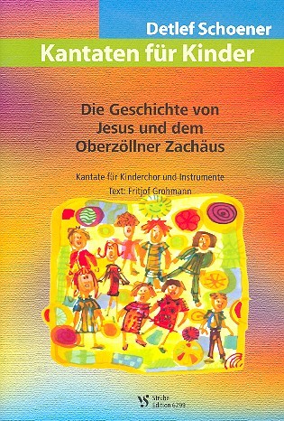 Die Geschichte von Jesus und&nbsp;&nbsp;dem Oberzöllner Zachäus&nbsp;&nbsp;Kantate für Kinderchor und instrumente