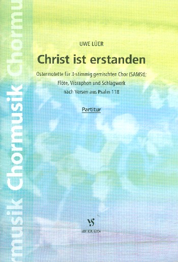 Christ ist erstanden nach Psalm 118 für&nbsp;&nbsp;gem Chor, Flöte, Vibraphon und Schlagwerk&nbsp;&nbsp;Partitur