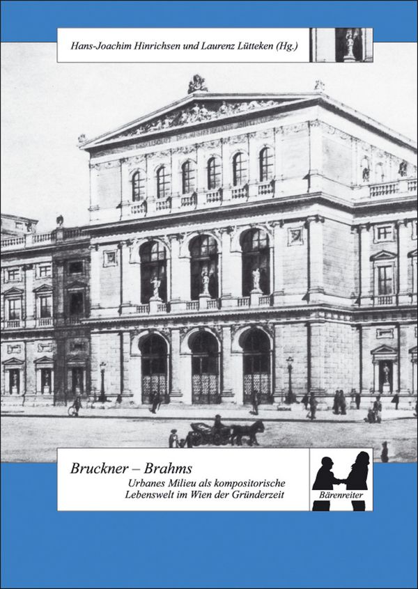 Bruckner-Brahms&nbsp;&nbsp;Urbanes Milieu als kompositorische&nbsp;&nbsp;Lebenswelt im Wien der Gründerzeit