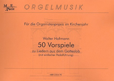 50 Vorspiele zu Liedern aus dem  Gotteslob für Orgel  