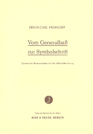 Vom Generalbass zur Symbolschrift&nbsp;&nbsp;Systeme der Harmonielehre und der&nbsp;&nbsp;Akkord-Bezifferung