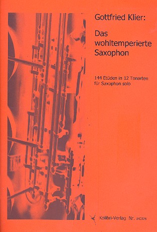 Das wohltemperierte Saxophon  144 Etüden in 12 Tonarten  