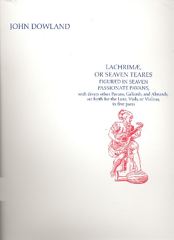 Lachrimae or seaven teares&nbsp;&nbsp;for lute, viols or violons in 5 parts&nbsp;&nbsp;