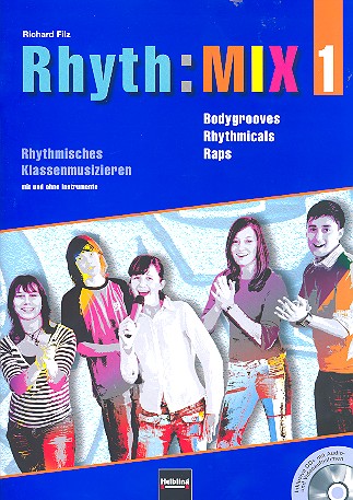 Rhyth:Mix Band 1 (+CD)&nbsp;&nbsp;Bodygrooves, Rhythmicals und Raps&nbsp;&nbsp;für rhythmisches Klassenmusizieren