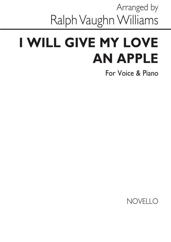 I will give my love an Apple for&nbsp;&nbsp;voice and piano&nbsp;&nbsp;Williams, Vaughan, arr.