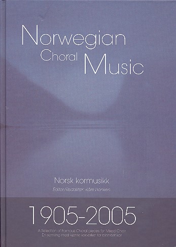 Norwegian Choral Music  A Selection of Famous Choral Pieces  for mixed Chorus