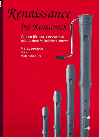 Renaissance bis Romantik&nbsp;&nbsp;für 4 Blockflöten (SATB) oder andere Melodieinstrumente&nbsp;&nbsp;Spielpartitur